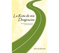 La Ruta de mis Desgracias: Autoayuda para la ansiedad cómo dejar de ser infeliz