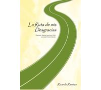 La Ruta de mis Desgracias: Autoayuda para la ansiedad cómo dejar de ser infeliz