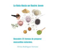 La ruta hacia un rostro joven: Descubre 25 maneras de preparar mascarillas naturales
