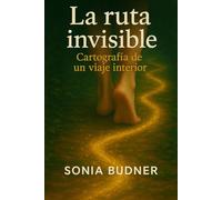 La ruta invisible: Cartografía de un viaje interior