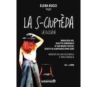 La s-ciuptèda (La fucilata). Monologhi nel dialetto romagnolo di San Mauro Pascoli letti da Elena Bucci. Con CD-Audio