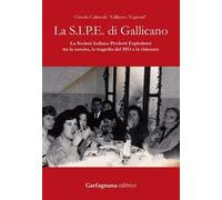 La S.I.P.E. di Gallicano. La Società italiana prodotti esplodenti tra la nascita, la tragedia del 1953 e la chiusura