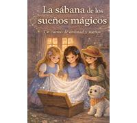 La sabana de los sueños magicos: un cuento de amistad y sueños