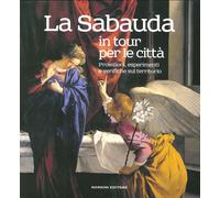 La Sabauda in tour per le città – Proiezioni, esperimenti e verifiche – Ediz. illustrata