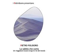 La sabbia che canta. Un viaggiatore lucano lungo le vie del mondo
