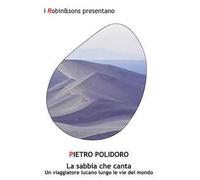 La sabbia che canta. Un viaggiatore lucano lungo le vie del mondo