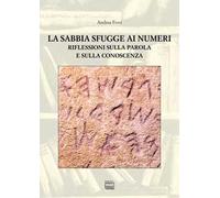 La sabbia sfugge ai numeri. Riflessioni sulla parola e sulla conoscenza