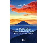 La sabiduría de la inseguridad : mensaje para una era de ansiedad