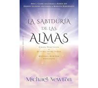 La sabiduría de las almas/ Wisdom of Souls: Casos prácticos de la vida entre vidas del Michael Newton Institute