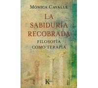 La sabiduria recobrada / The Wisdom Recovered: Filosofia como terapia / Philosophy as Therapy: Filosofía Como Terapia