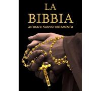La sacra Bibbia Integrale Antico e Nuovo Testamento / La Bibbia cristiana in italiano /Holy Bible Italian version: LA Sacra Bibbia in italiano Completa Italian Edition: La Bibbia italiano