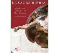 La sacra Bibbia. Luoghi e storie del Vecchio e del Nuovo Testamento. Ediz. illustrata