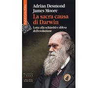 La sacra causa di Darwin. Lotta alla schiavitù e difesa dell'evoluzione