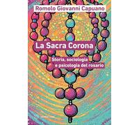 Libri Capuano Romolo Giovanni - La Sacra Corona. Storia, Sociologia E Psicologia