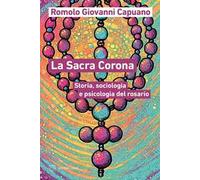 La Sacra Corona. Storia, sociologia e psicologia del rosario