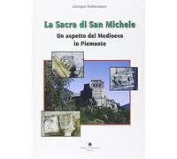 La Sacra di San Michele. Un aspetto del Medioevo in Piemonte