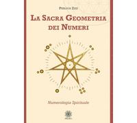 La sacra geometria dei numeri. Numerologia spirituale