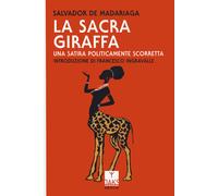 La sacra giraffa. Una satira politicamente scorretta - Madariaga Salvador de