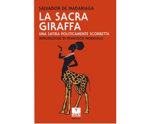 La sacra giraffa. Una satira politicamente scorretta - Madariaga Salvador de