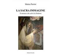 La sacra immagine. Il monaco che salvò la Sindone. Nuova ediz.