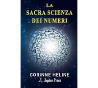 La Sacra Scienza dei Numeri: Una serie di lezioni che trattano la sacra scienza dei numeri