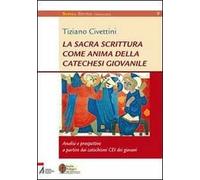 La Sacra Scrittura come anima della catechesi giovanile. Analisi e prospettive a partire dai catechismi CEI dei giovani