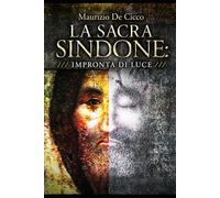 La Sacra Sindone: Impronta di Luce