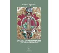 Libri Gerardo Figliolino - La Sacra Spina Di Montefusco. 1932-2016 Oggi Come All