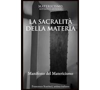 LA SACRALITÀ DELLA MATERIA: Manifesto del Matericismo