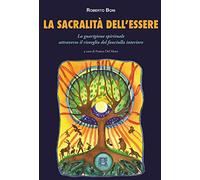 La sacralità dell'essere. La guarigione spirituale attraverso il risveglio del fanciullo interiore