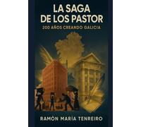 La Saga de los Pastor: 200 años creando Galicia
