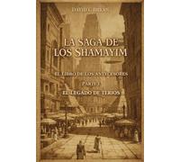 La Saga de los Shamayim: Libro de los Antecesores - Parte 1: El Legado de Terios