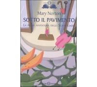 La Saga Degli Sgraffignoli. Sotto Il Pavimento