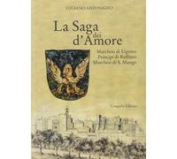 La saga dei d'amore. Marchesi di Ugento, principi di Ruffano, marchesi di S. Man