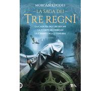 La saga dei tre regni: La caduta dei tre regni-La stirpe dei ribelli-La chiave delle tenebre. Vol. 1