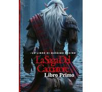 La Saga del Cacciatore - Libro Primo: 1