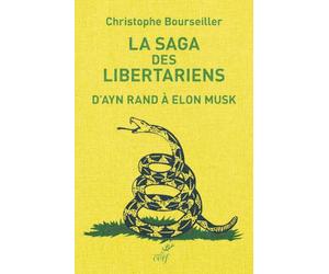 La saga des libertariens: D'Ayn Rand à Elon Musk
