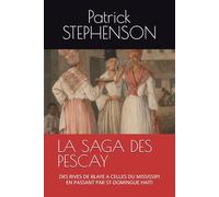 LA SAGA DES PESCAY: DES RIVES DE BLAYE A CELLES DU MISSISSIPI EN PASSANT PAR ST-DOMINGUE HAITI