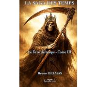 LA SAGA DES TEMPS - Le livre du temps - Tome 3: Tome 3 - broslann