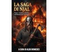 La saga di Njal: Onore, vendetta e destino nell’Islanda dei Vichinghi