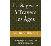 La Sagesse à Travers les Âges: Un Voyage au Cœur des Grands Esprits