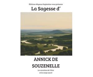La Sagesse d'Annick de Souzenelle : La vocation de l'être et le corps sacré