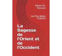 La Sagesse de l’Orient et de l’Occident: Les Plus Belles Citations