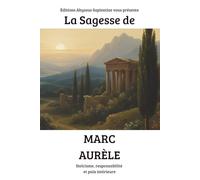 La Sagesse de Marc Aurèle : Stoïcisme, responsabilité et paix intérieure