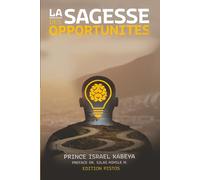 LA SAGESSE DES OPPORTUNITES: Une connaissance intelligemment appliquée selon les circonstances