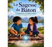 La Sagesse du Bâton: L'epérience de Rishi et Kiri