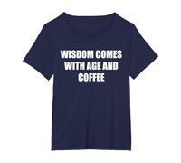 La Saggezza Arriva con l'età e Il caffè Maglietta, Donna Plus-Size, Navy, 1X