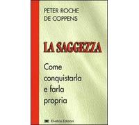 La saggezza. Come conquistarla e farla propria