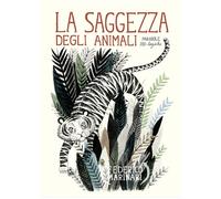 La saggezza degli animali. Parabole zoo-logiche di Federico Marinari, 2016, Y