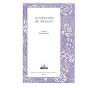 La saggezza dei «barbari» - [Istituto Italiano per gli Studi Filosofici]